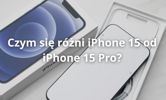 Czym się różni iPhone 15 od iPhone 15 Pro?