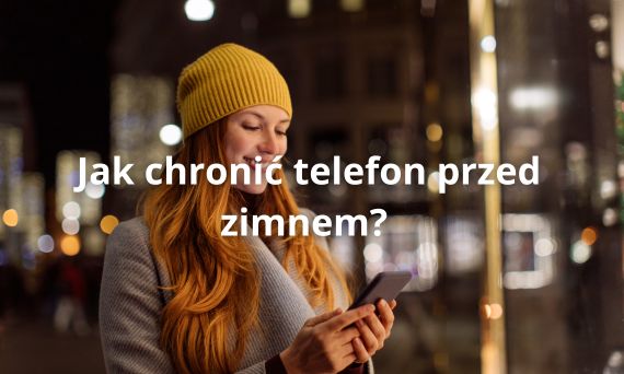 Jak chronić telefon przed zimnem?