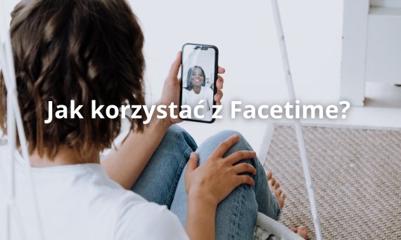 Jak korzystać z FaceTime – Praktyczny przewodnik krok po kroku